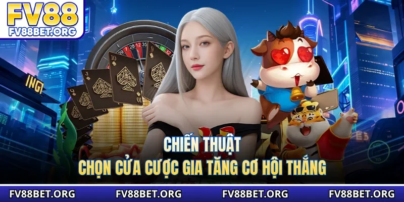Chiến thuật chọn cửa cược gia tăng cơ hội thắng