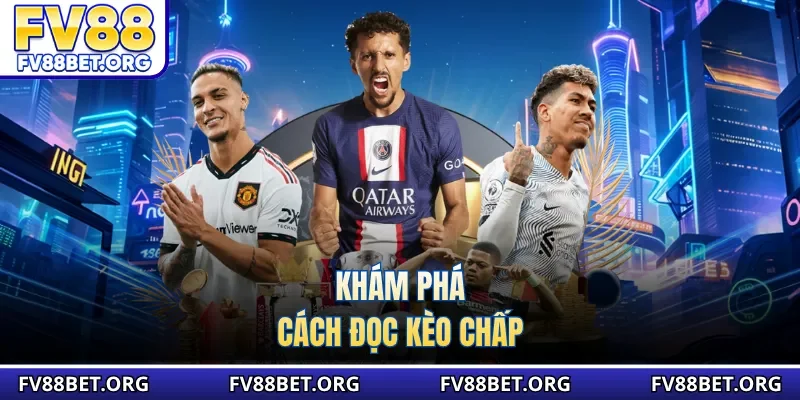 Khám phá cách đọc kèo chấp 