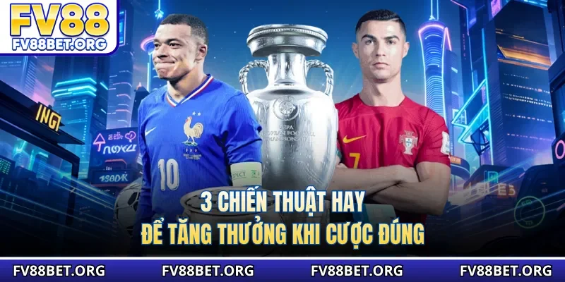 3 chiến thuật hay để tăng thưởng khi cược đúng 